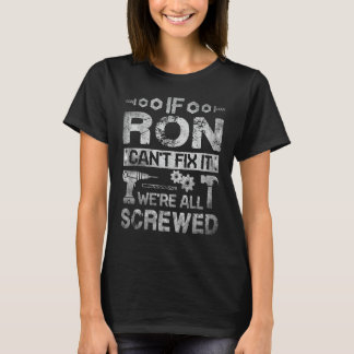 Om Ron inte kan laga det, så är vi alla beskärda F T Shirt