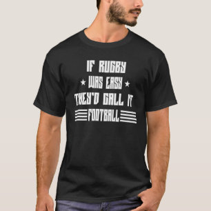 Om Rugby var lätt att kalla det "Football Sarcasm  T Shirt