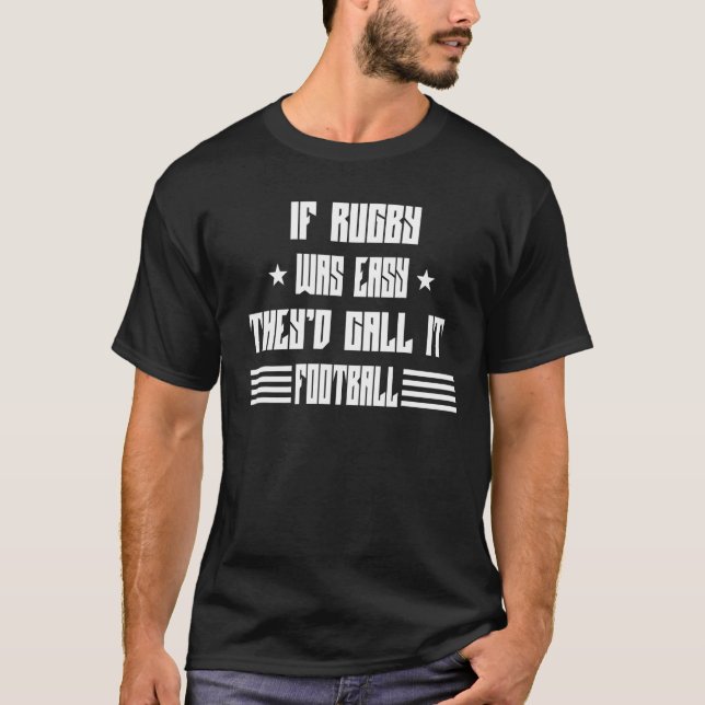 Om Rugby var lätt att kalla det "Football Sarcasm  T Shirt (Framsida)
