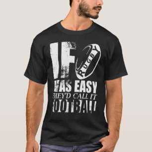Om Rugby var lätt, så kallade de det fotbollsskämt T Shirt