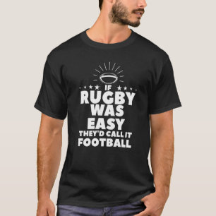 Om Rugby var lätt så kallar de det fotboll T Shirt