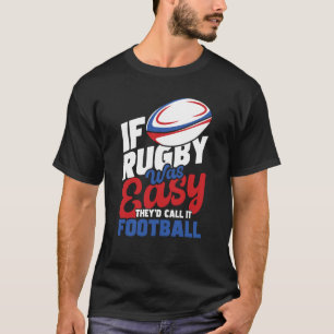 Om Rugby var lätt skulle de kalla det Football Rug T Shirt