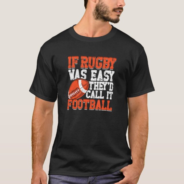 Om Rugby var lätt skulle de kalla det fotboll 1 T Shirt (Framsida)