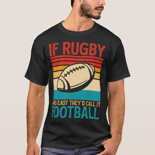 Om Rugby var lätt skulle de kalla det fotbollsmatc T Shirt (Framsida)