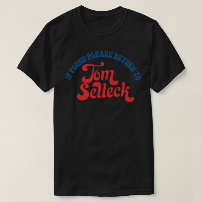 Om så hittas, vänd dig till Tom Selleck 1 T Shirt (Design framsida)