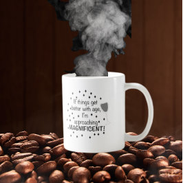 Om saker blir bättre med åldern är jag magnifik kaffemugg