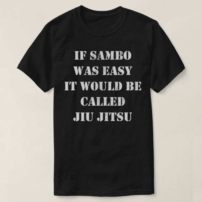 Om Sambo var lätt skulle det kallas Jiu Jitsu TSh T Shirt (Design framsida)