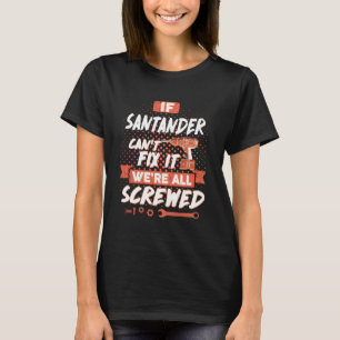 Om SANTANDER inte kan åtgärda det, så är vi alla s T Shirt