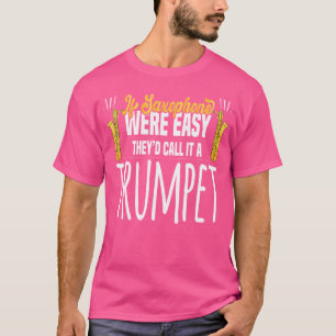 Om Saxophone var lätt att kalla det "Trumpet Gifts T Shirt