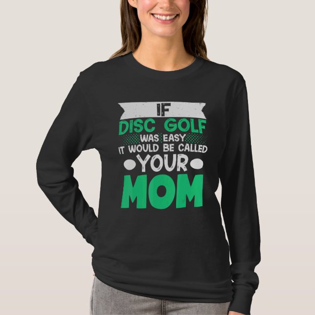 Om skivgolf var enkelt skulle det kallas Mamma T Shirt (Framsida)
