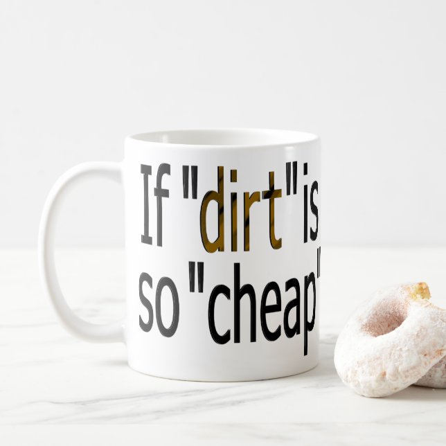 Om "smuts är så billigt?" kaffemugg (Med munk)