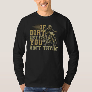 Om smuts inte flyger, försöker du inte Motorcykel T Shirt