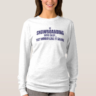 Om Snowboarding var lätt, skulle de kalla det skid T Shirt