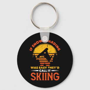 Om Snowboarding var lätt skulle de kalla det Skiin Nyckelring