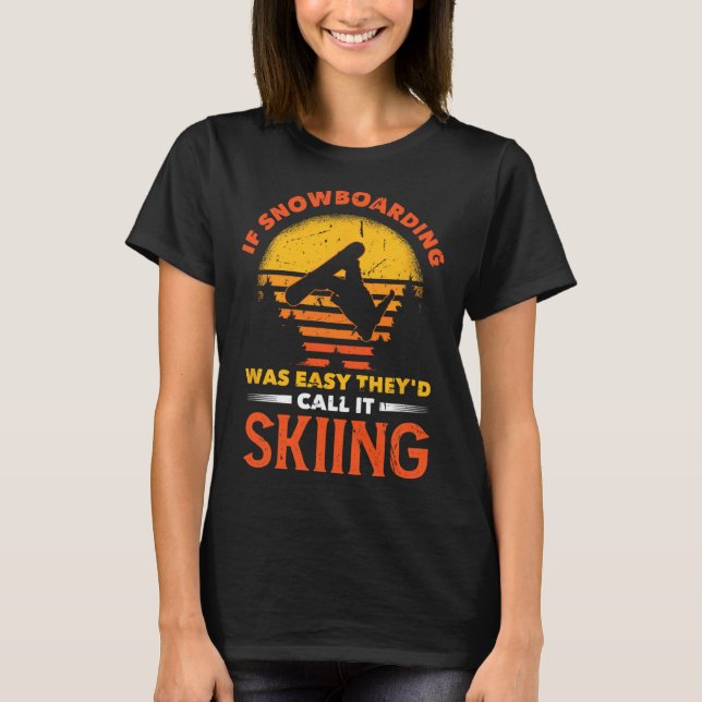 Om Snowboarding var lätt skulle de kalla det Skiin T Shirt (Framsida)