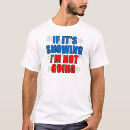 Om Snowing I-förmiddag som inte går Tee Shirt