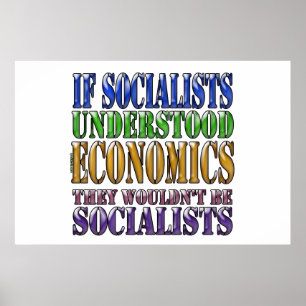 Om socialisterna förstod ekonomin... poster