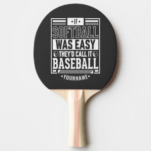 Om Softball var lätt skulle de kalla det Baseball Pingisracket