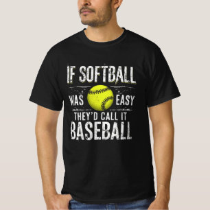 Om Softball var lätt skulle de kalla det Baseball T Shirt