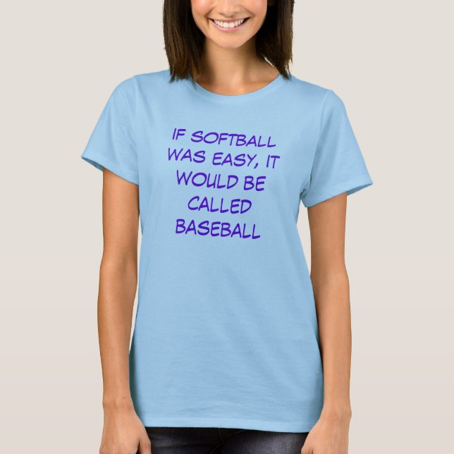 om softballet var lätt, skulle den kallas baseball t shirt (Framsida)