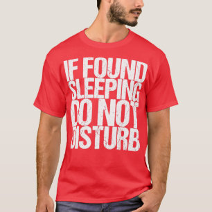 Om sömnighet upptäcks, stör ej t shirt