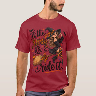"Om sopkvasten passar, rid på den." T Shirt