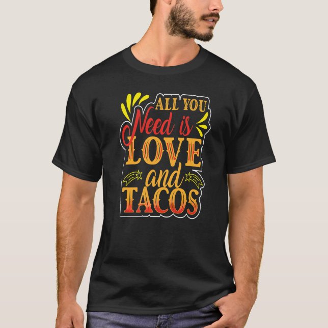 Om Tacos behöver du bara Kärlek och Tacos T Shirt (Framsida)