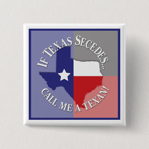 Om Texas Secedes... Kalla mig en Texan! Knapp