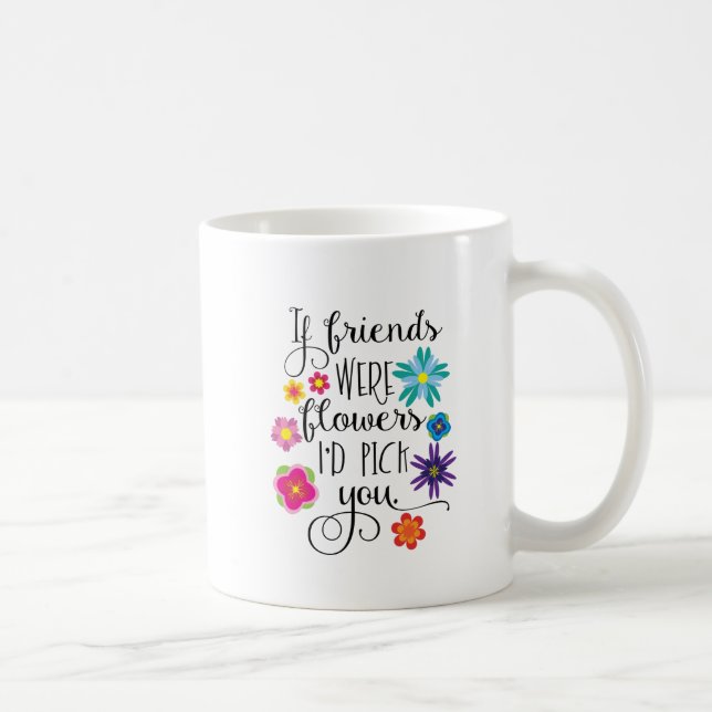 Om vänner var blommor, skulle jag plockan dig kaffemugg (Höger)