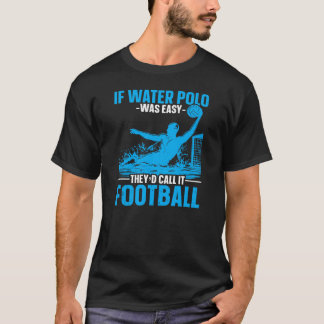 Om Vatten Polo var lätt att ta med T Shirt