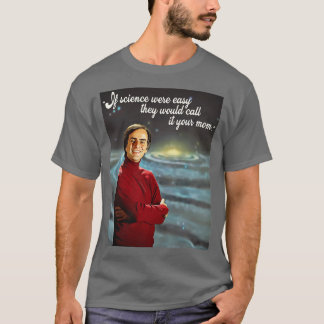 Om vetenskapen var lätt att kalla det din Mamma T Shirt