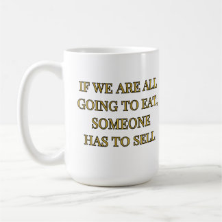 Om Vi Alla Ska Äta Måste Någon Sälja Kaffemugg