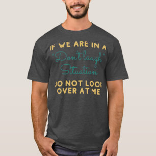 Om vi är i en situation där vi inte är glada, titt t shirt