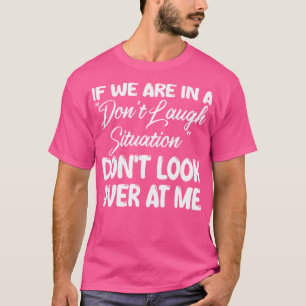 Om vi är i en skratt, titta inte på t shirt