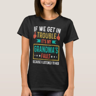 Om vi får problem är det min mormors fel... t shirt