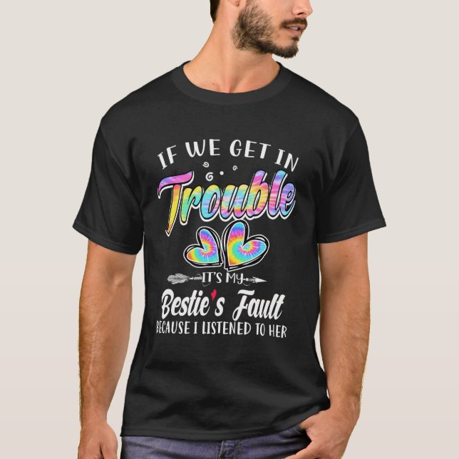 Om vi får problem så är det min Bestie's fel. T Shirt (Framsida)