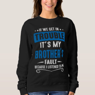 Om vi får problem så är det mitt brödrafel i lista t shirt