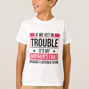 Om vi får problem så är det mitt brödrafel t shirt