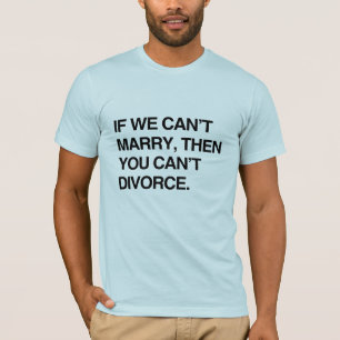 OM VI INTE KAN ATT GIFTA SIG, DÅ KAN DU INTE TEE SHIRT