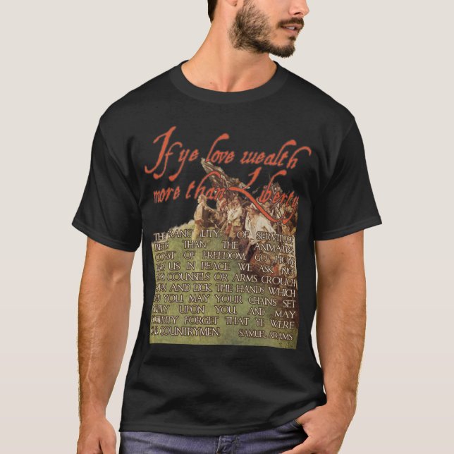 Om ye älskar rikedom mer än frihet - Samuel Adams T Shirt (Framsida)