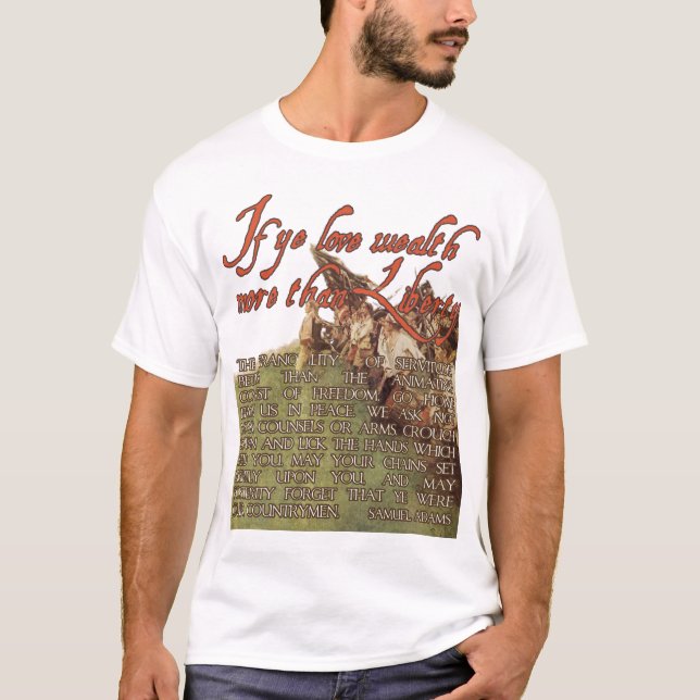 Om ye älskar rikedom mer än frihet - Samuel Adams Tee (Framsida)