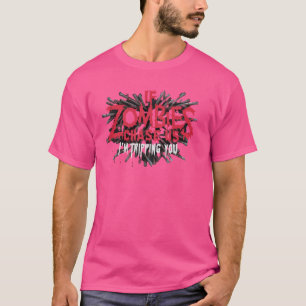 Om Zombies jagar oss, så trippar jag dig... T Shirt