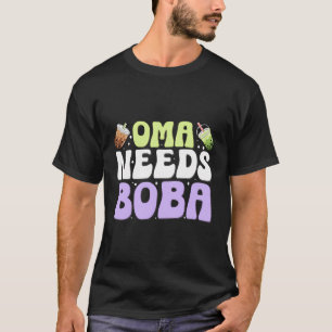 Oma Needs Boba Boba Älskare Bubble Tea Costume Tea T Shirt
