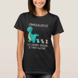 Omasaurus like a normal grandma but more awesome t shirt