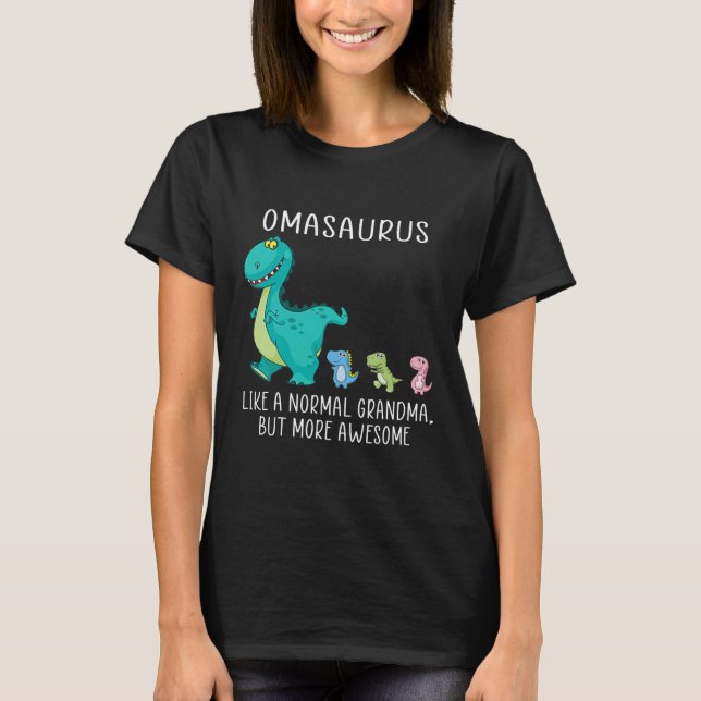 Omasaurus like a normal grandma but more awesome t shirt (Framsida)