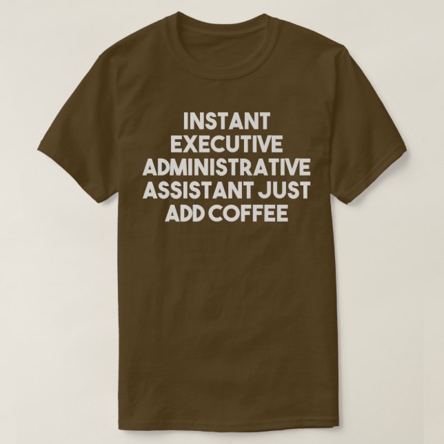 Omedelbar Eekutiv Administratör Assistent Lägg Til T Shirt (Design framsida)