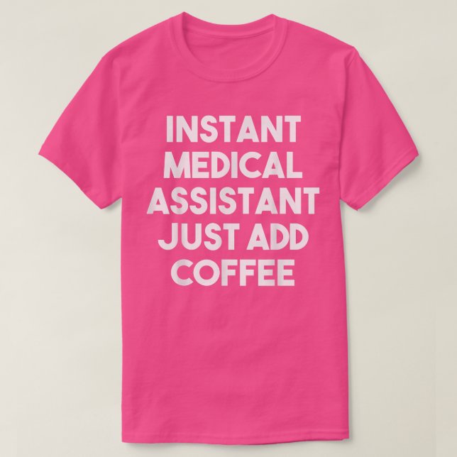 Omedelbar medicinsk assistent lägg bara till kaffe t shirt (Design framsida)