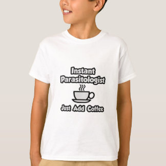 Omedelbar parasitolog ... Lägg bara till kaffe Tee Shirt