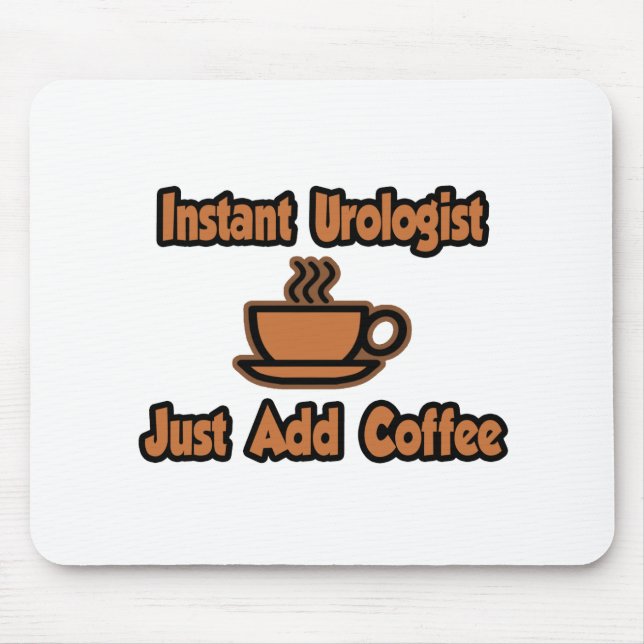 Omedelbar urolog.. Lägg bara till kaffe Musmatta (Framsidan)
