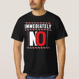 Omedelbart Inget Roligt Sarktiskt Citat T Shirt